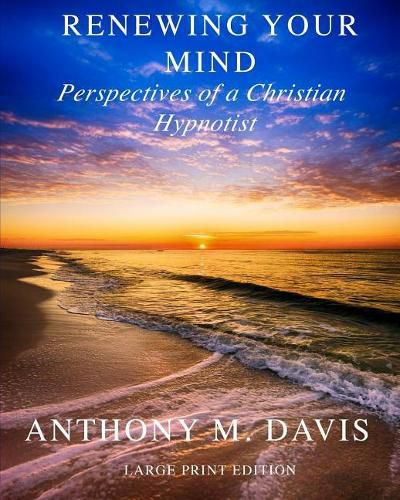 Cover image for Renewing Your Mind: Perspectives of a Christian Hypnotist