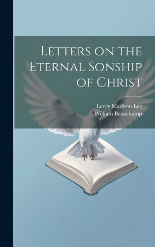 Cover image for Letters on the Eternal Sonship of Christ