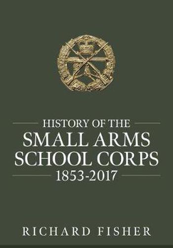 History of the Small Arms School Corps 1853-2017