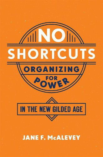 Cover image for No Shortcuts: Organizing for Power in the New Gilded Age
