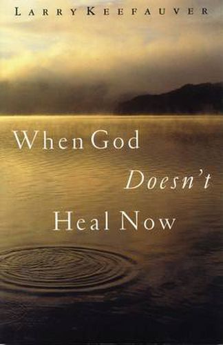 Cover image for When God Doesn't Heal Now