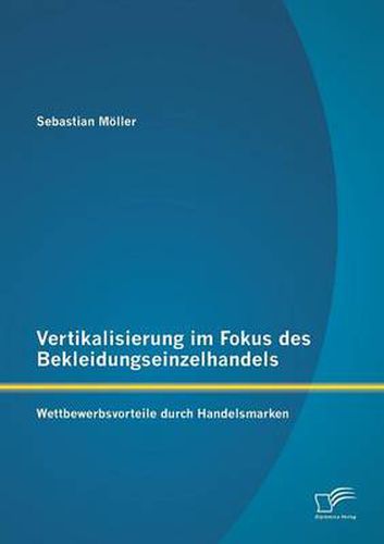 Cover image for Vertikalisierung im Fokus des Bekleidungseinzelhandels: Wettbewerbsvorteile durch Handelsmarken