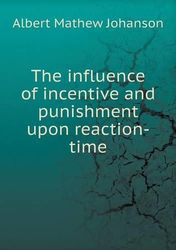 Cover image for The influence of incentive and punishment upon reaction-time