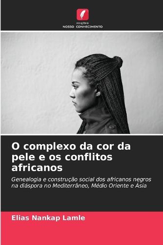 Cover image for O complexo da cor da pele e os conflitos africanos