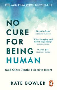 Cover image for No Cure for Being Human: (and Other Truths I Need to Hear)