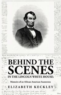 Cover image for Behind the Scenes in the Lincoln White House