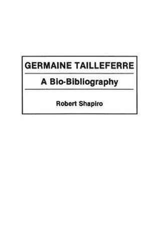 Germaine Tailleferre: A Bio-Bibliography