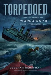 Cover image for Torpedoed: The True Story of the World War II Sinking of  The Children's Ship