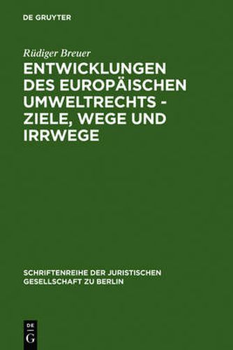 Cover image for Entwicklungen des europaischen Umweltrechts - Ziele, Wege und Irrwege
