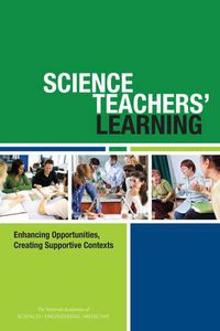 Cover image for Science Teachers' Learning: Enhancing Opportunities, Creating Supportive Contexts