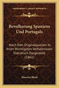 Cover image for Bevolkerung Spaniens Und Portugals: Nach Den Originalquellen in Ihren Wichtigsten Verhaltnissen Statistisch Dargestellt (1861)