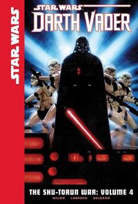 Cover image for Star Wars Darth Vader 4: The Shu-Torun War