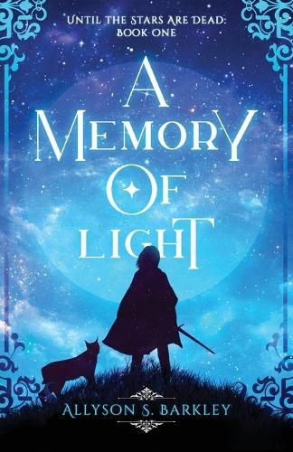 Cover image for A Memory of Light: Book 1 of the Until the Stars Are Dead Series