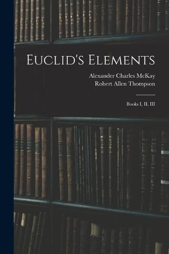 Euclid's Elements: Books I, II, III