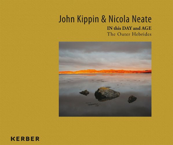 Cover image for John Kippin and Nicola Neate: IN this DAY and AGE - The Outer Hebrides