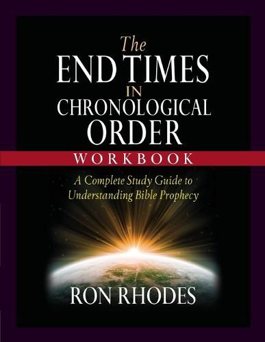 The End Times in Chronological Order Workbook: A Complete Study Guide to Understanding Bible Prophecy