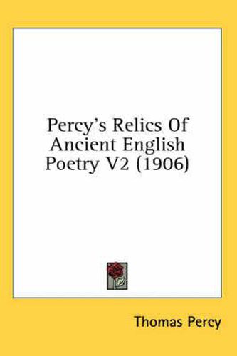 Percy's Relics of Ancient English Poetry V2 (1906)