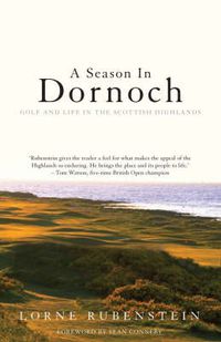 Cover image for A Season in Dornoch: Golf and Life in the Scottish Highlands