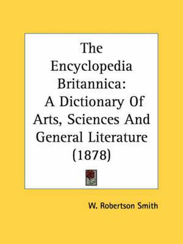 Cover image for The Encyclopedia Britannica: A Dictionary of Arts, Sciences and General Literature (1878)