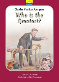 Cover image for Charles Spurgeon: Who Is the Greatest?