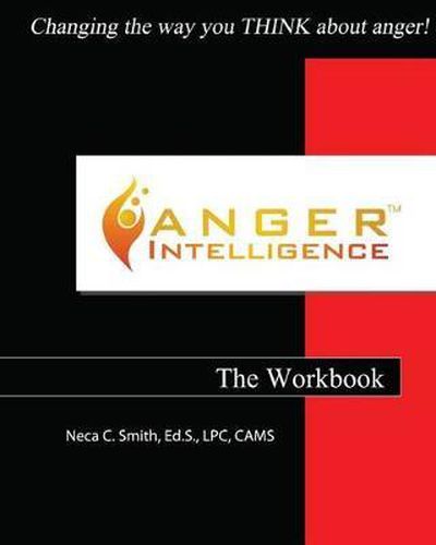 Cover image for Anger Intelligence: The Workbook: Changing the Way You Think about Anger!