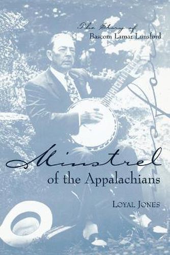 Cover image for Minstrel of the Appalachians: The Story of Bascom Lamar Lunsford