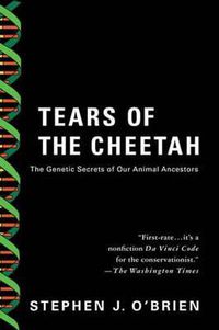 Cover image for Tears of the Cheetah: The Genetic Secrets of Our Animal Ancestors
