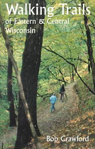 Cover image for Walking Trails of Eastern and Central Wisconsin