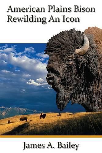 American Plains Bison: Rewilding an Icon