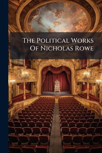 Cover image for The Political Works of Nicholas Rowe