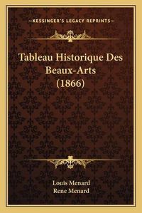 Cover image for Tableau Historique Des Beaux-Arts (1866)