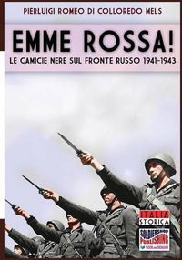 Cover image for Emme Rossa: Le camicie nere sul fronte russo 1941-1943