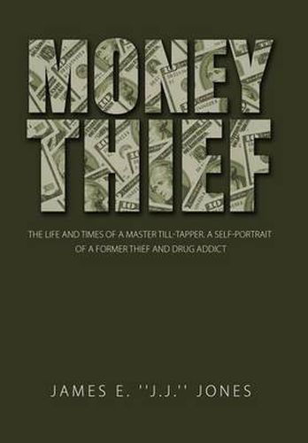 Cover image for Money Thief: The Life and Times of a Master Till-Tapper. a Self-Portrait of a Former Thief and Drug Addict