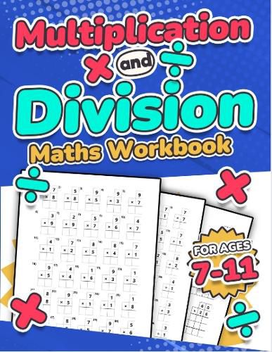 Multiplication and Division Maths Workbook | Kids Ages 7-11 | Times and Multiply | 100 Timed Maths Test Drills | Grade 2, 3, 4, 5,and 6 | Year 2, 3, 4, 5, 6| KS2 | Large Print | Paperback: Single, Double, and Triple-Digit Questions | Activity Book