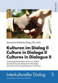 Cover image for Kulturen im Dialog II- Culture in Dialogo II- Cultures in Dialogue II: Zweites JungakademikerInnen-Forum in Suedtirol- Secondo Forum per Neolaureati in Alto Adige- Second Forum for Young Graduates in South Tyrol