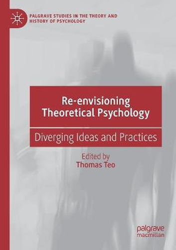 Cover image for Re-envisioning Theoretical Psychology: Diverging Ideas and Practices