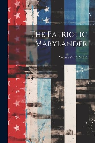 Cover image for The Patriotic Marylander; Volume yr. 1915-1916