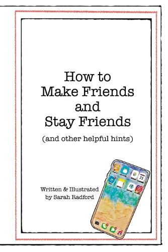 Cover image for How To Make Friends And Stay Friends: (and other helpful hints)