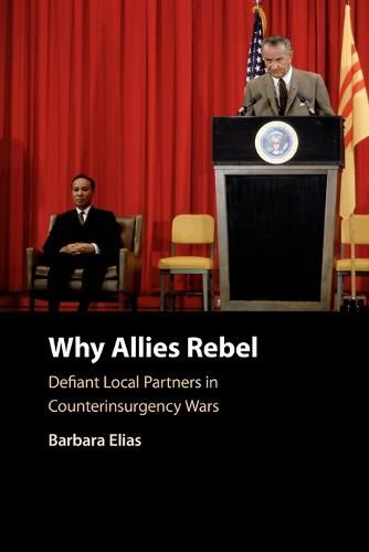 Cover image for Why Allies Rebel: Defiant Local Partners in Counterinsurgency Wars