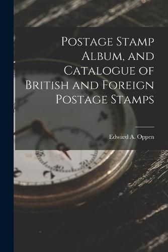 Cover image for Postage Stamp Album, and Catalogue of British and Foreign Postage Stamps