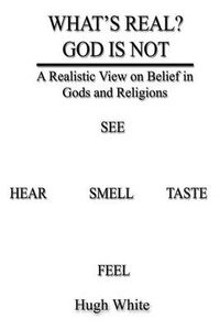 Cover image for What's Real? God is Not: A Realistic View on Belief in Gods and Religions