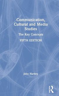 Cover image for Communication, Cultural and Media Studies: The Key Concepts