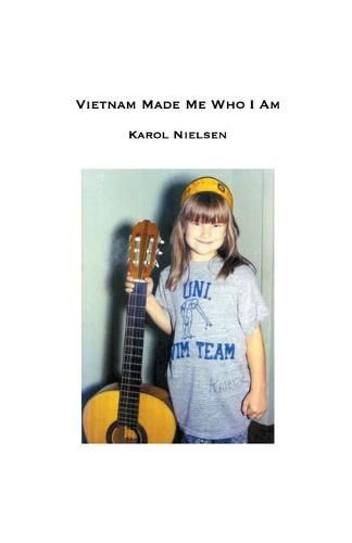Cover image for Vietnam Made Me Who I Am