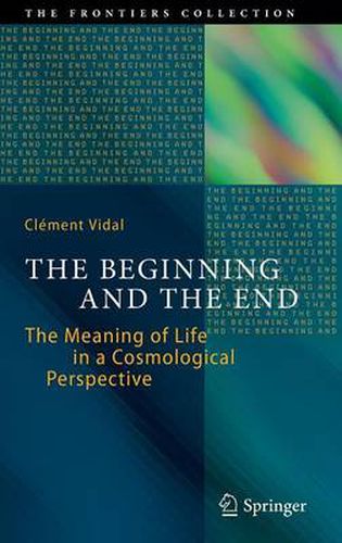 Cover image for The Beginning and the End: The Meaning of Life in a Cosmological Perspective