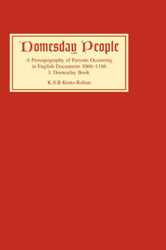 Cover image for Domesday People: A Prosopography of Persons Occurring in English Documents 1066-1166 I: Domesday Book