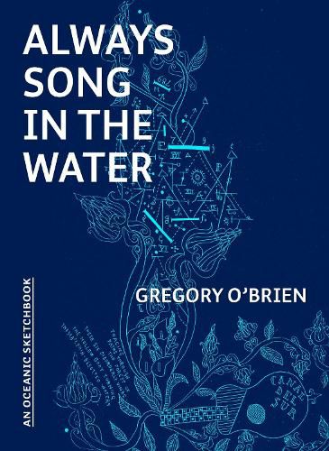 Always Song in the Water: An Oceanic Sketchbook