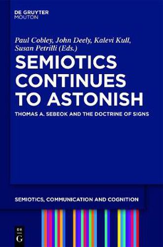 Semiotics Continues to Astonish: Thomas A. Sebeok and the Doctrine of Signs