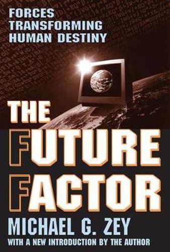 Cover image for The Future Factor: Forces Transforming Human Destiny