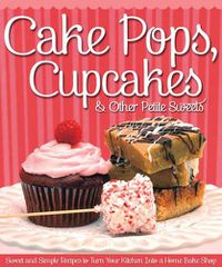 Cover image for Cake Pops, Cupcakes & Other Petite Sweets