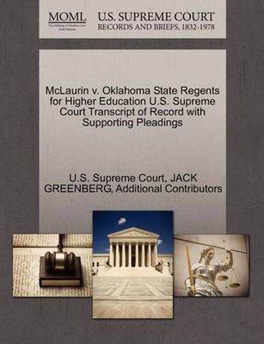 Cover image for McLaurin V. Oklahoma State Regents for Higher Education U.S. Supreme Court Transcript of Record with Supporting Pleadings